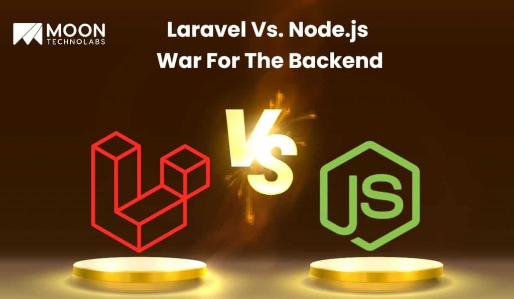 Laravel Vs. Node.js: Which One Stands Out For Backend Development?